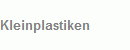 Kleinplastiken